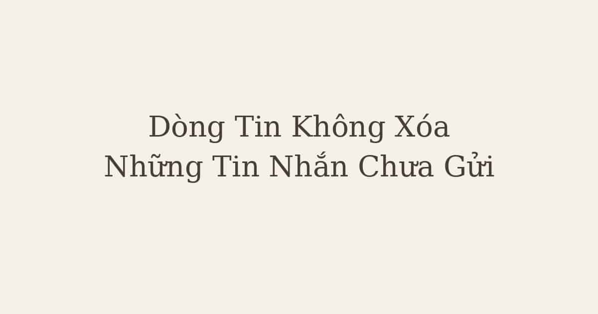 Chặng 8: Dòng Tin Không Xóa