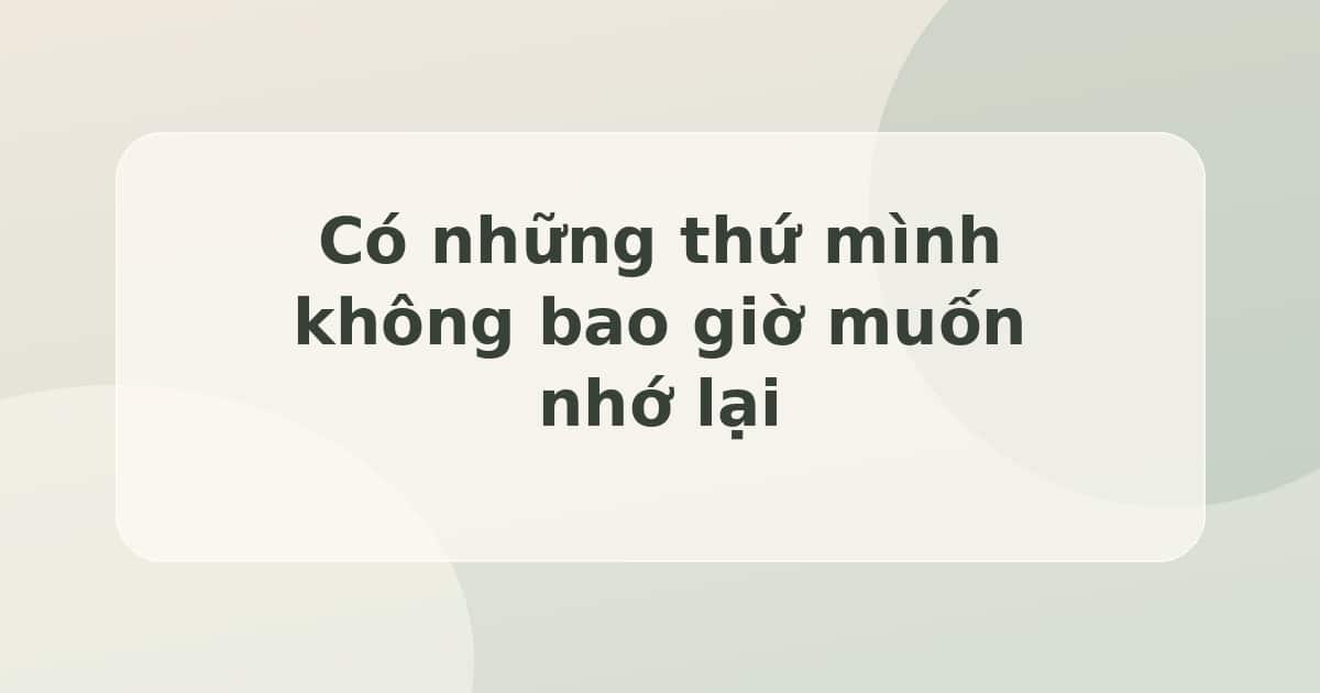 né tránh ký ức cũ trong cầu thang - Có những thứ mình không bao giờ muốn nhớ lại