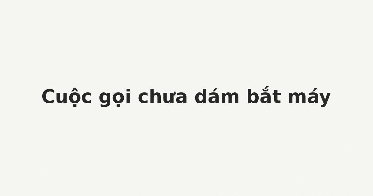 Truyện chữa lành về cuộc gọi chưa dám bắt máy