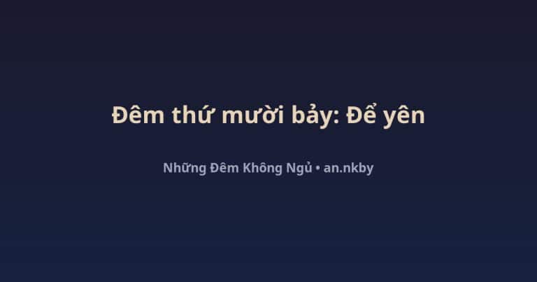 Không ngủ được vì lo âu – đêm thứ mười bảy An nằm yên