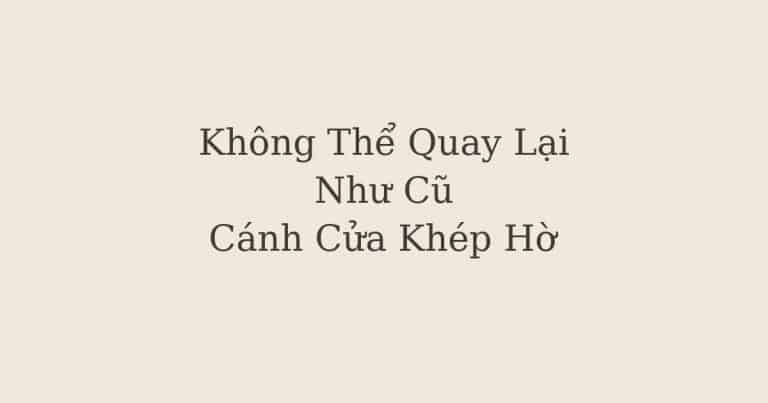 Không thể quay lại như cũ - Cánh cửa khép hờ