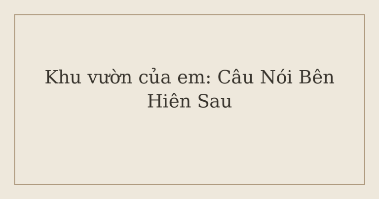 một câu nói khiến khó chịu - Khu vườn của em