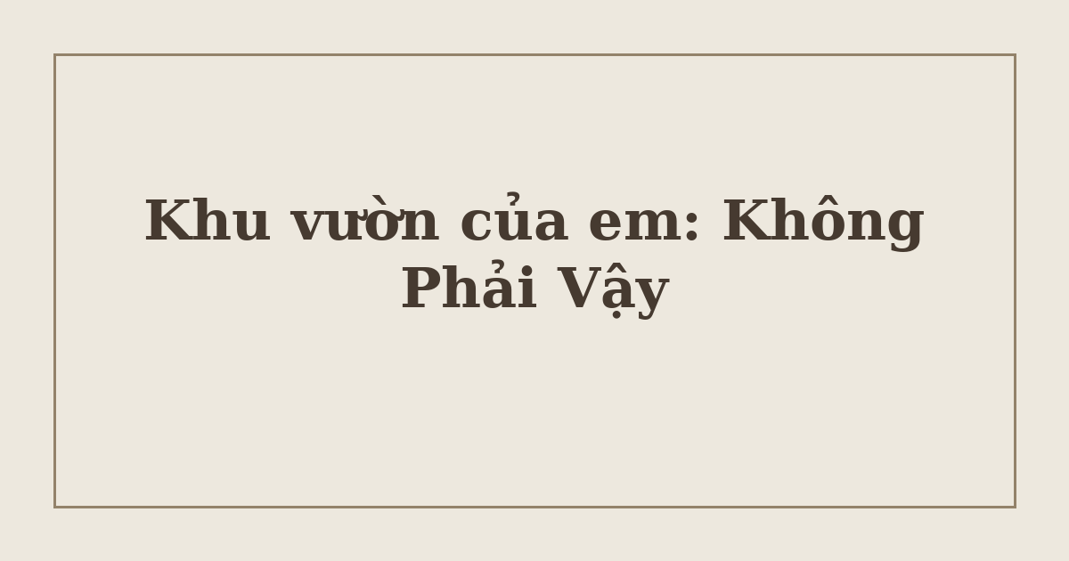 Khu vườn của em: Không Phải Vậy