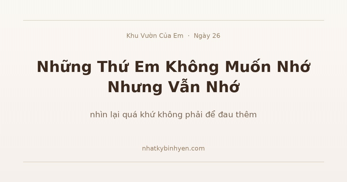 nhìn lại quá khứ — Khu Vườn Của Em Ngày 26