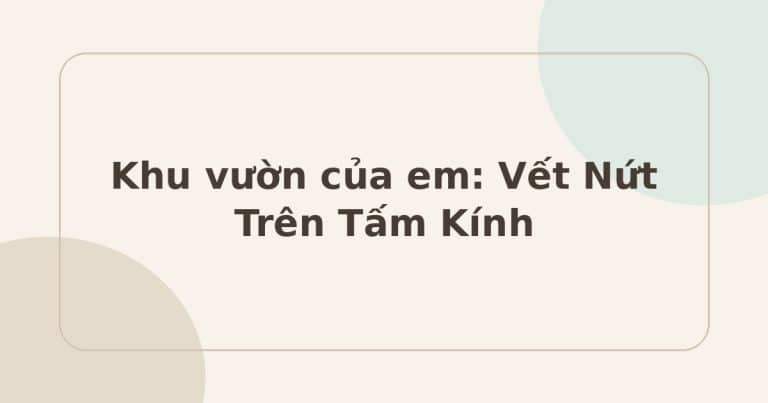 Khu vườn của em vết nứt trên tấm kính