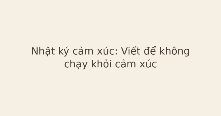 viết để không chạy khỏi cảm xúc - ảnh bìa