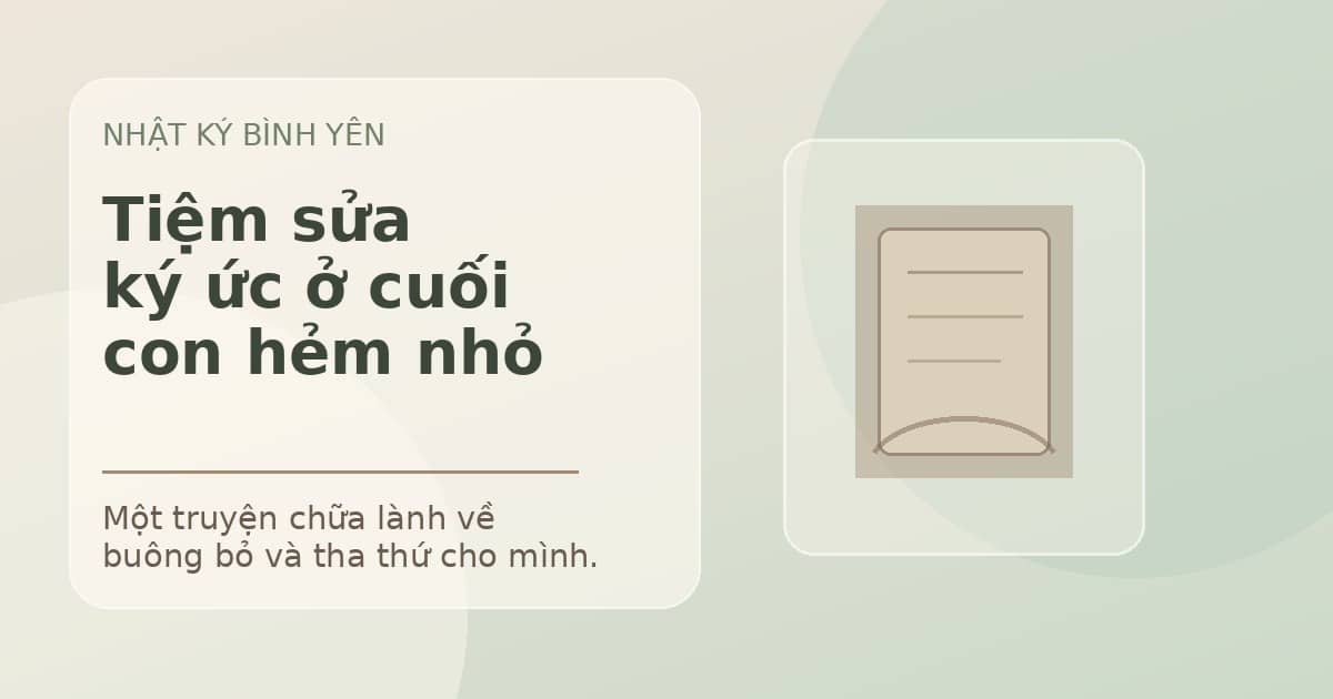 Tiệm sửa ký ức ở cuối con hẻm nhỏ