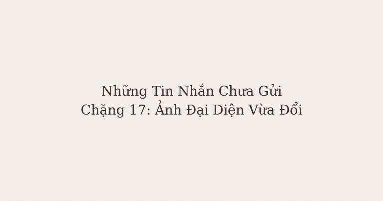 tin nhắn chưa gửi - Ảnh Đại Diện Vừa Đổi