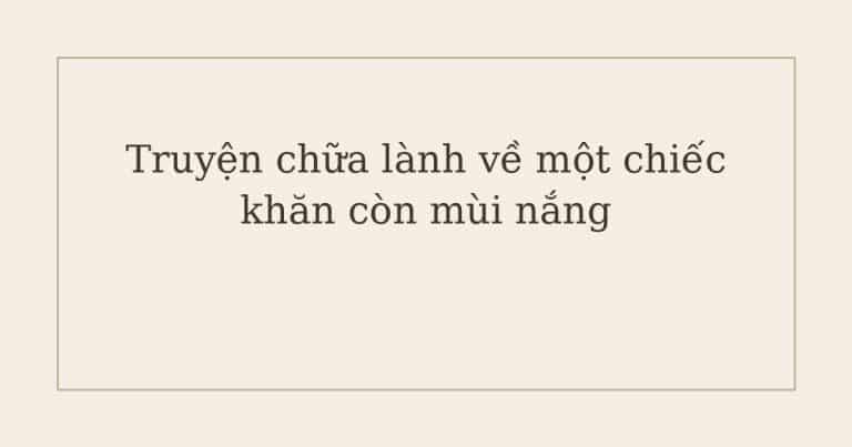 truyện chữa lành về ký ức cũ