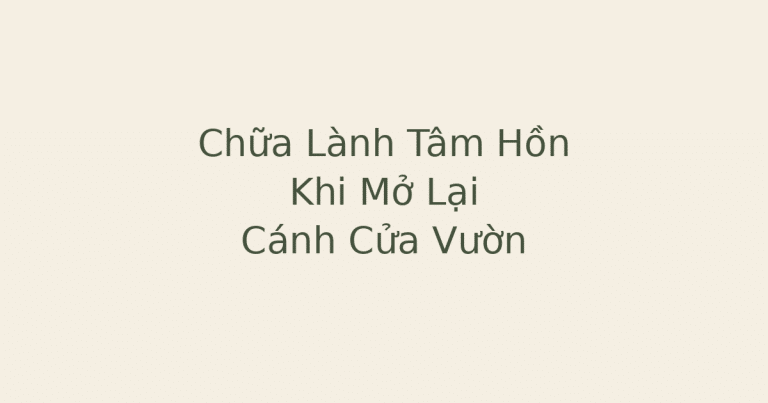 chữa lành tâm hồn trong khu vườn với cánh cửa mở