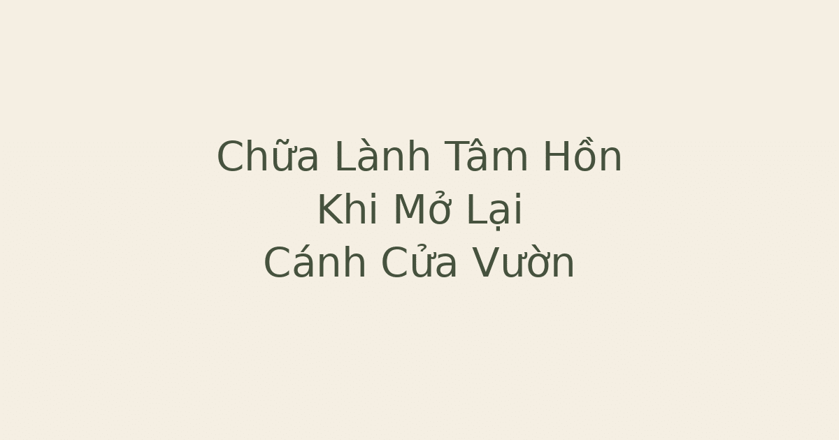chữa lành tâm hồn trong khu vườn với cánh cửa mở