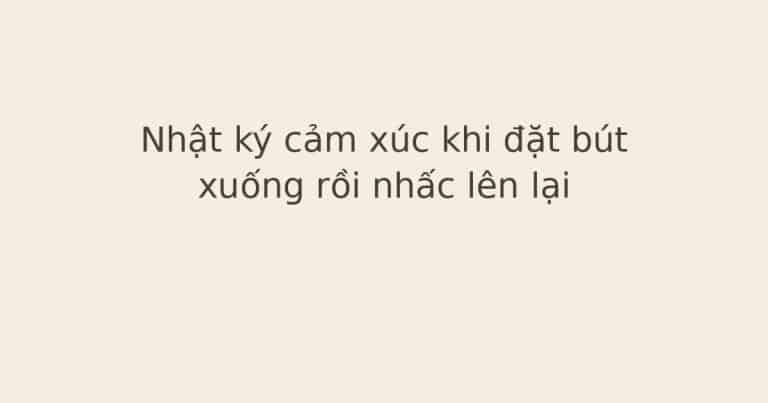 nhật ký cảm xúc khi đặt bút xuống