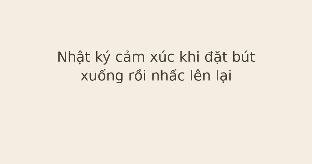 nhật ký cảm xúc khi đặt bút xuống