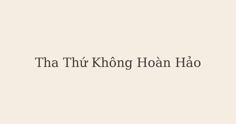 Tha Thứ Không Hoàn Hảo