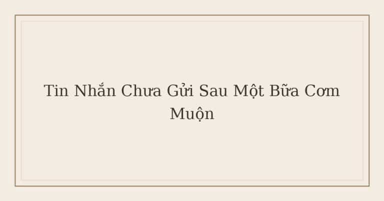 tin nhắn chưa gửi sau một bữa cơm