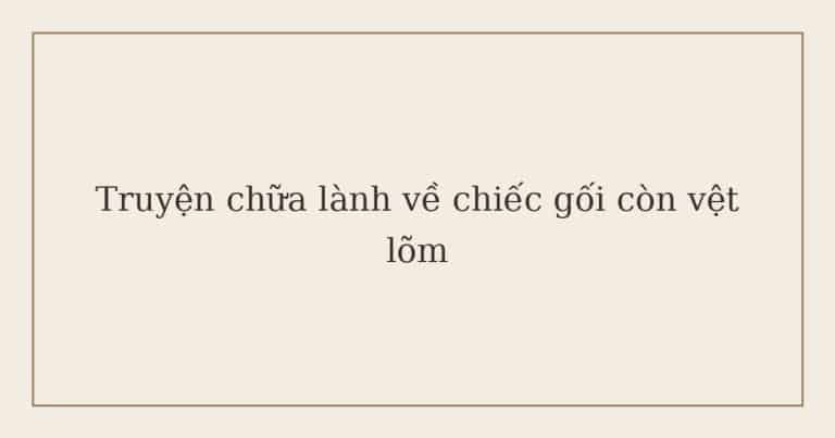 truyện chữa lành về chiếc gối