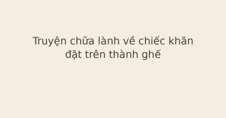truyện chữa lành về chiếc khăn