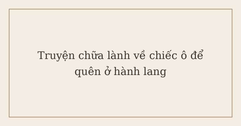 truyện chữa lành về chiếc ô để quên ở hành lang