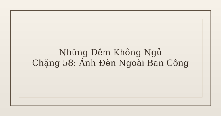mất ngủ vì ánh đèn ban công - Những Đêm Không Ngủ – Chặng 58: Ánh Đèn Ngoài Ban Công