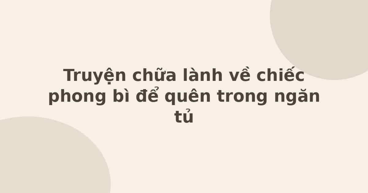 truyện chữa lành về chiếc phong bì
