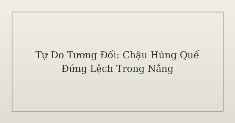 tự do tương đối - Tự Do Tương Đối: Chậu Húng Quế Đứng Lệch Trong Nắng